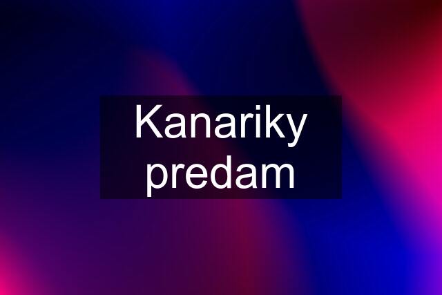 Kanariky predam