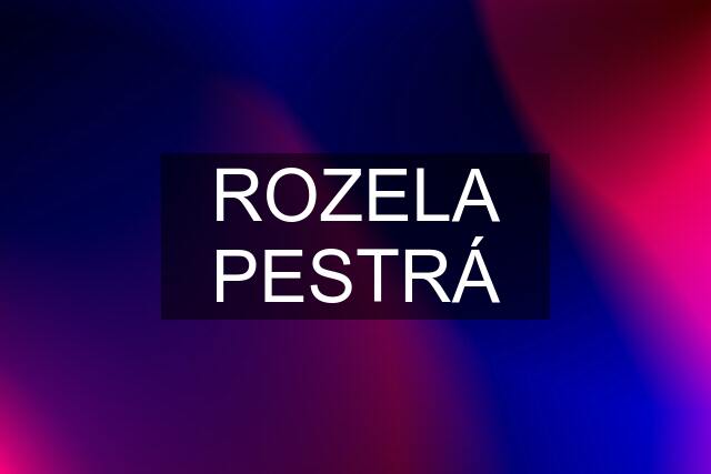 ROZELA PESTRÁ