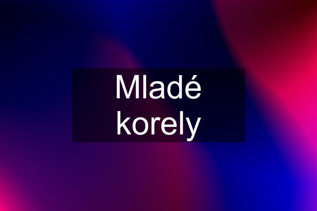 Mladé korely