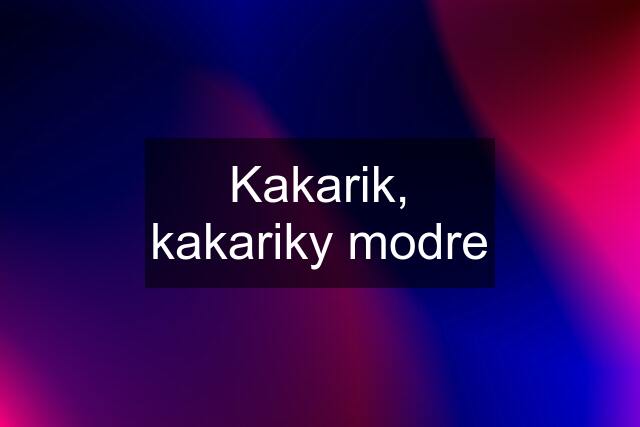 Kakarik, kakariky modre