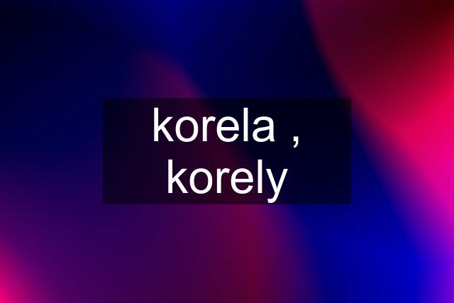 korela , korely