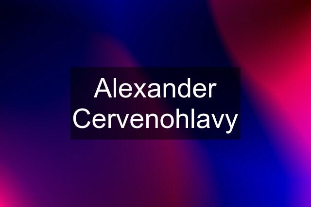 Alexander Cervenohlavy