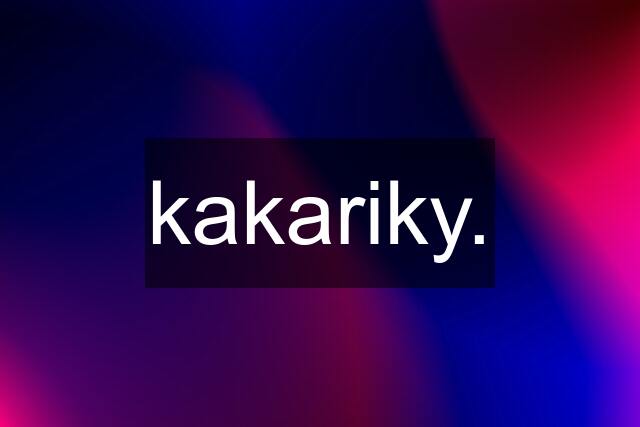 kakariky.