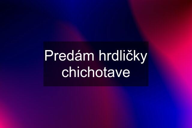 Predám hrdličky chichotave