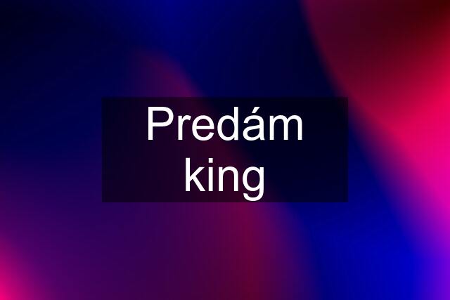 Predám king