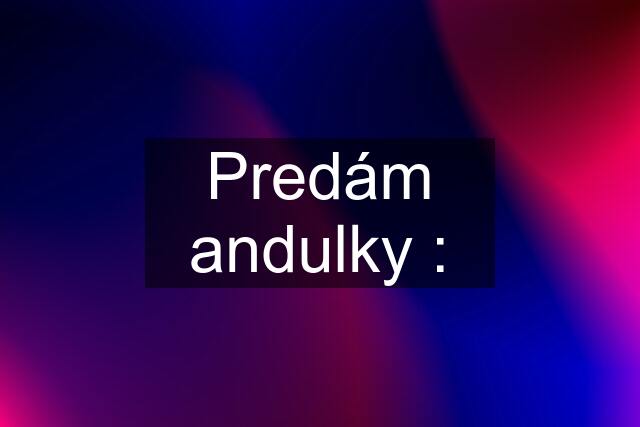 Predám andulky :