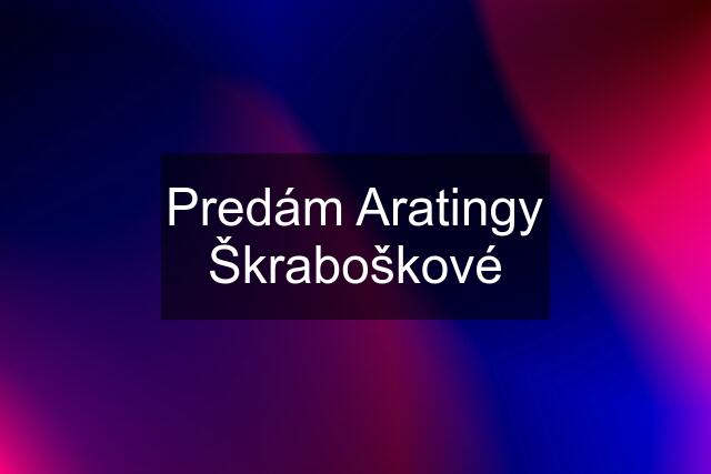 Predám Aratingy Škraboškové