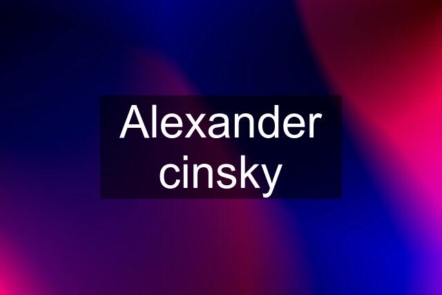 Alexander cinsky