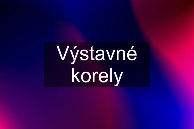 Výstavné korely