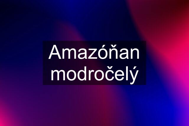 Amazóňan modročelý