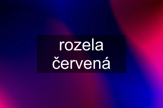 rozela červená