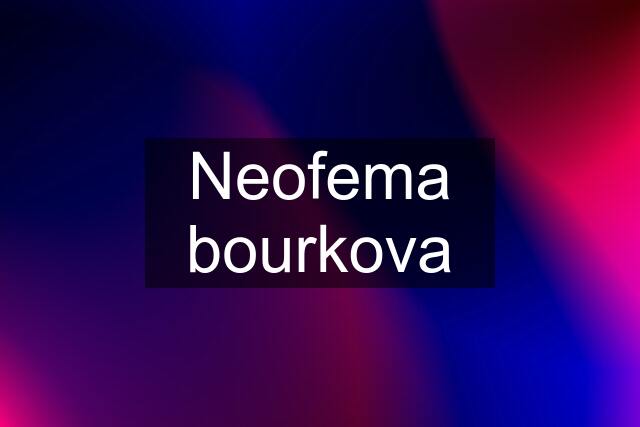 Neofema bourkova