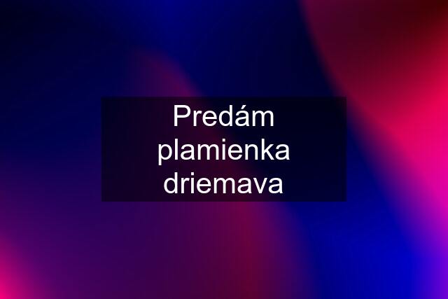 Predám plamienka driemava