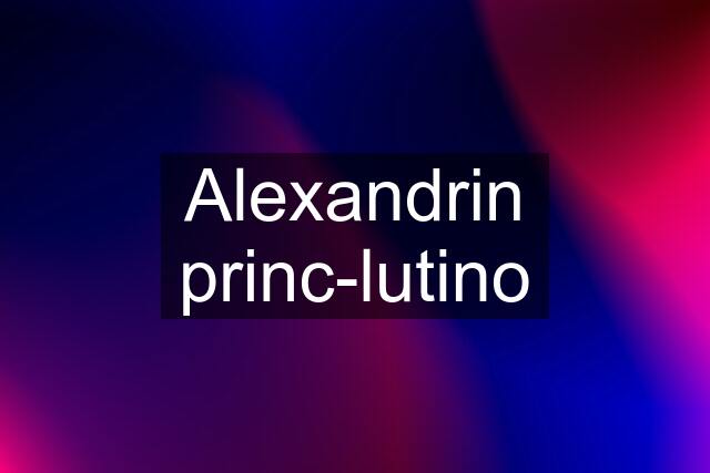 Alexandrin princ-lutino