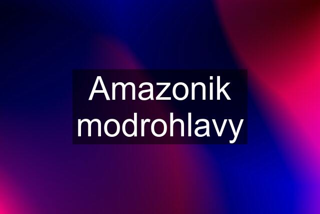 Amazonik modrohlavy