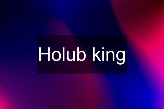 Holub king