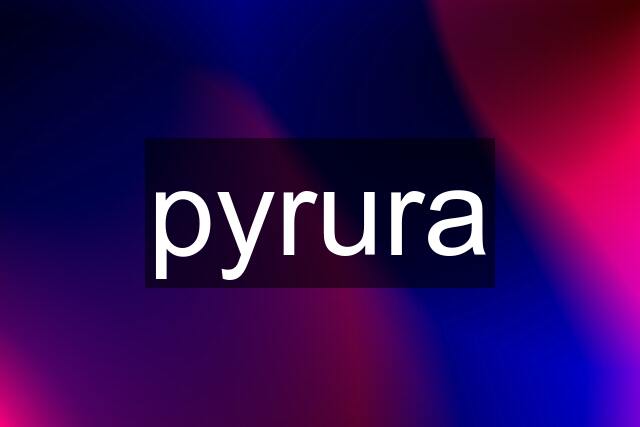 pyrura