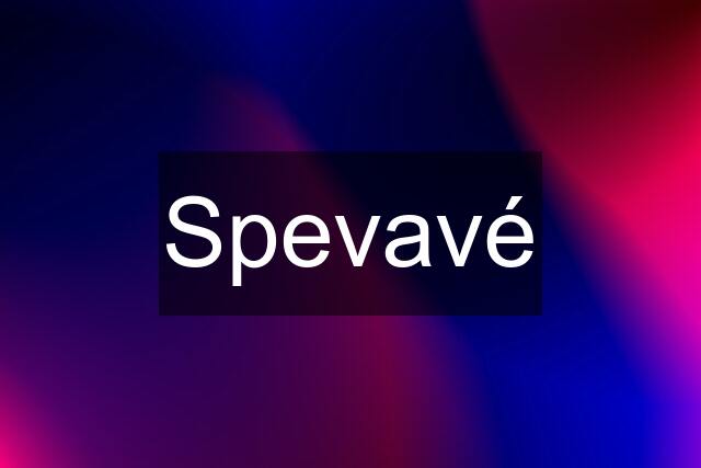 Spevavé