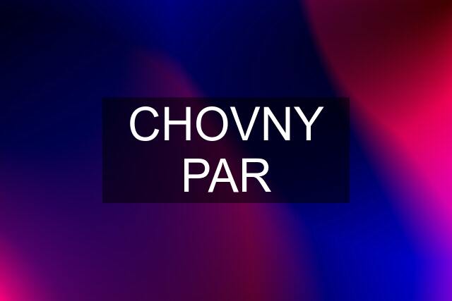 CHOVNY PAR