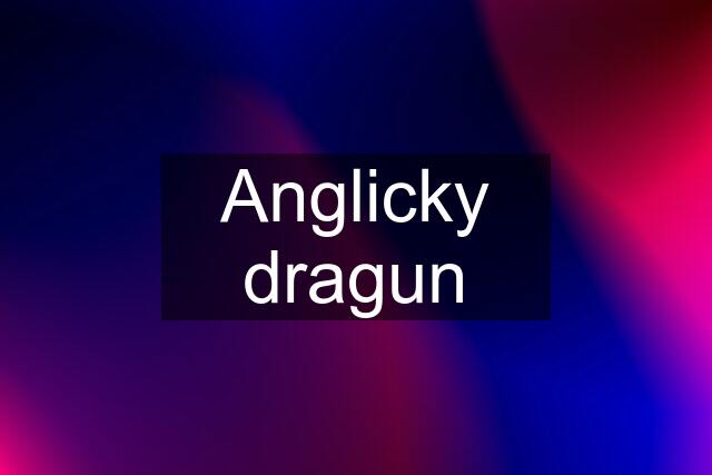 Anglicky dragun