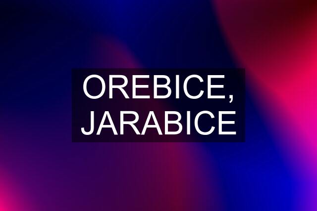 OREBICE, JARABICE