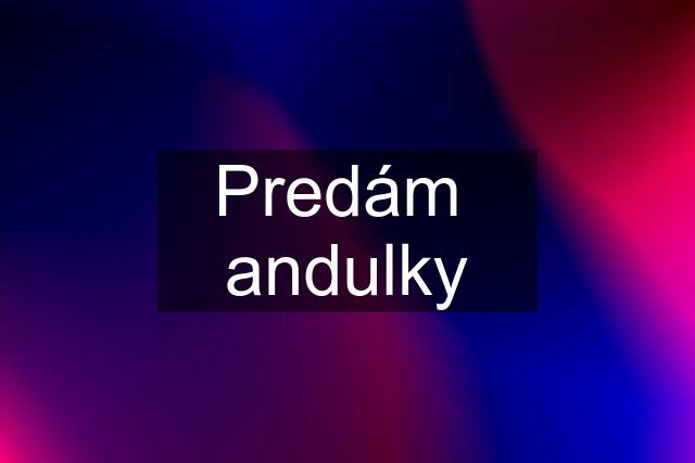 Predám  andulky