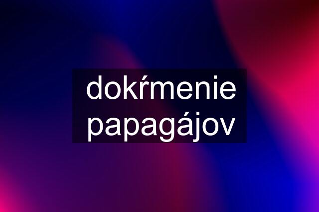 dokŕmenie papagájov