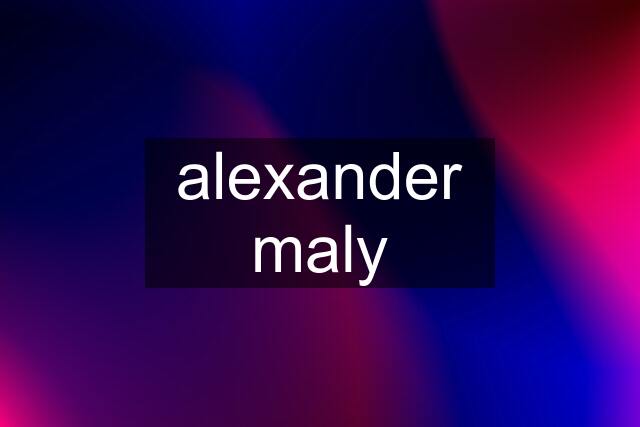 alexander maly