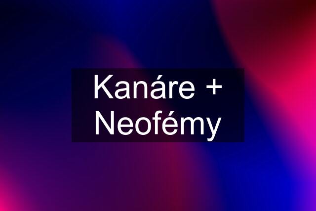 Kanáre + Neofémy