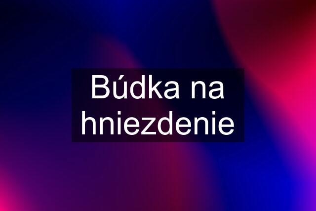 Búdka na hniezdenie