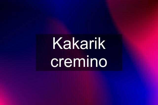 Kakarik cremino