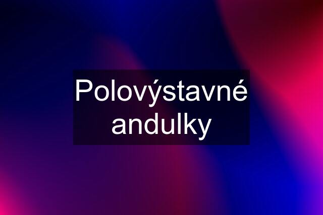 Polovýstavné andulky