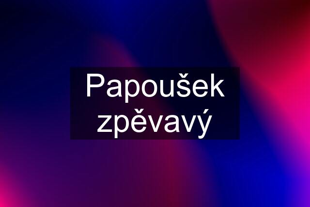 Papoušek zpěvavý