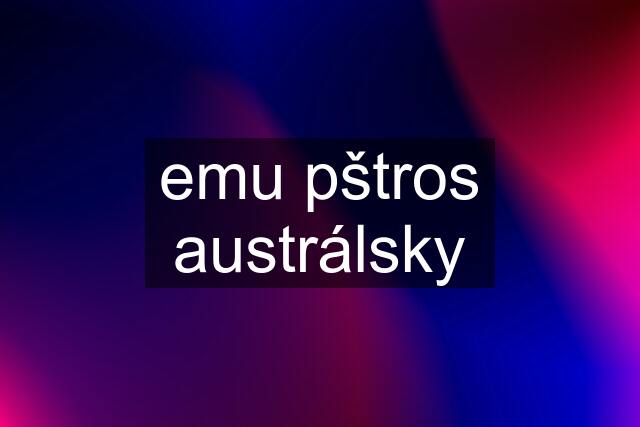 emu pštros austrálsky