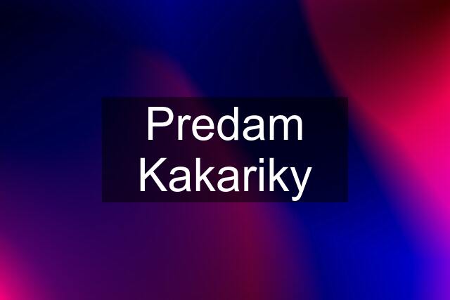 Predam Kakariky