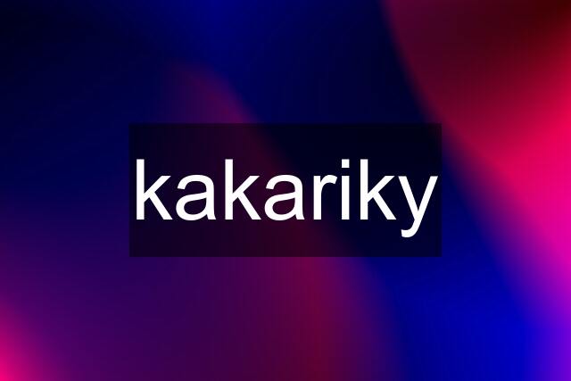 kakariky