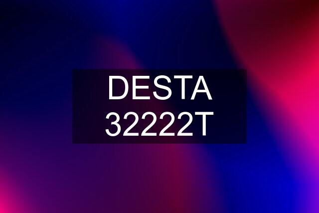 DESTA 32222T