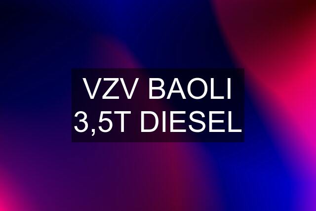 VZV BAOLI 3,5T DIESEL