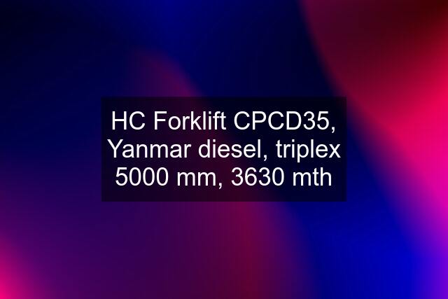 HC Forklift CPCD35, Yanmar diesel, triplex 5000 mm, 3630 mth