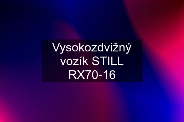 Vysokozdvižný vozík STILL RX70-16