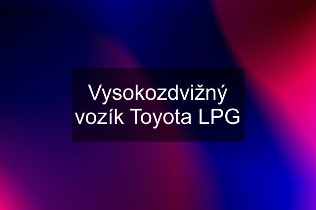 Vysokozdvižný vozík Toyota LPG