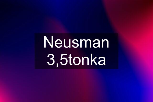 Neusman 3,5tonka