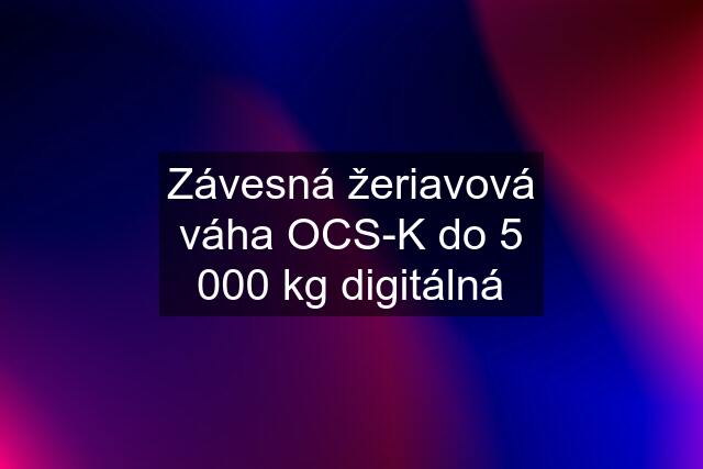 Závesná žeriavová váha OCS-K do 5 000 kg digitálná