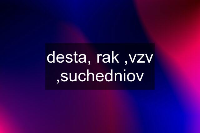 desta, rak ,vzv ,suchedniov