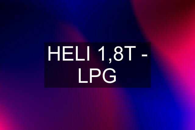 HELI 1,8T - LPG
