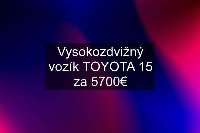 Vysokozdvižný vozík TOYOTA 15 za 5700€