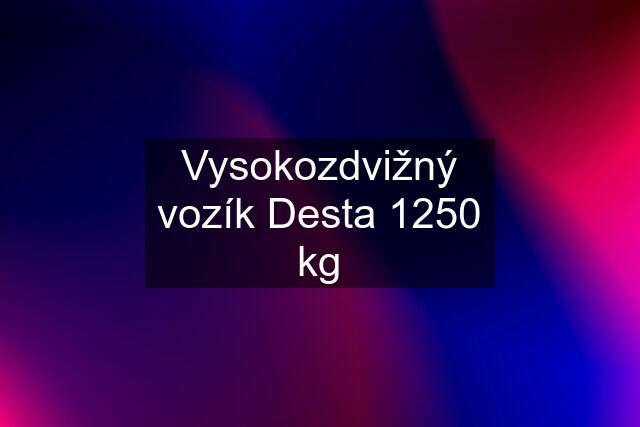 Vysokozdvižný vozík Desta 1250 kg