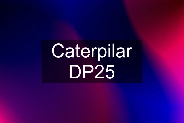 Caterpilar DP25