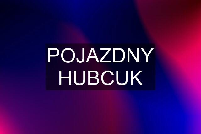 POJAZDNY HUBCUK