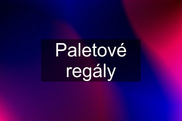 Paletové regály